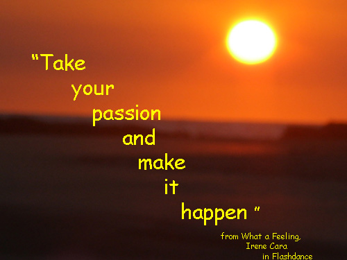 Motivational Sayings Take Your Passion Abundance Highway Motivational Sayings Take Your Passion Abundance Highway
